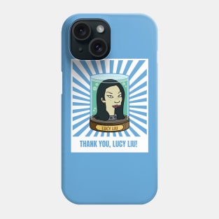 Thank you, Lucy Liu! Phone Case