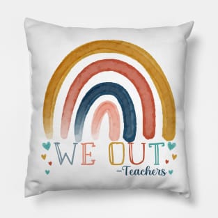 Cute Rainbow End Of School Year We Out Teachers Appreciation Pillow