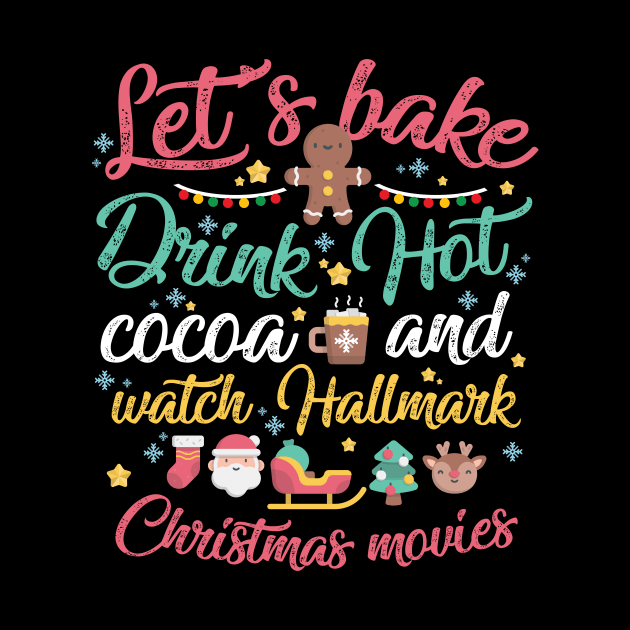 Let's Bake Drink Hot Cocoa and Watch Hallmark Christmas Movies by artbyabbygale