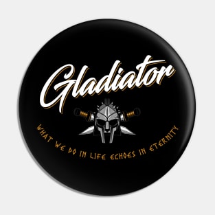 Gladiator what we do in life echoes in eternity Pin