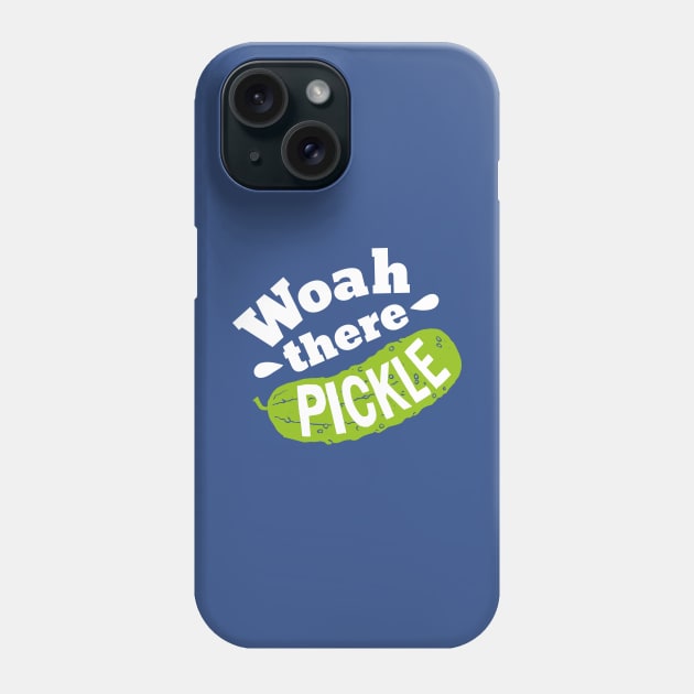 Woah there Pickle Phone Case by Woah there Pickle