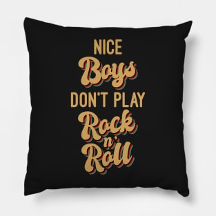 Nice Boys Don't Play Rock N' Roll Pillow