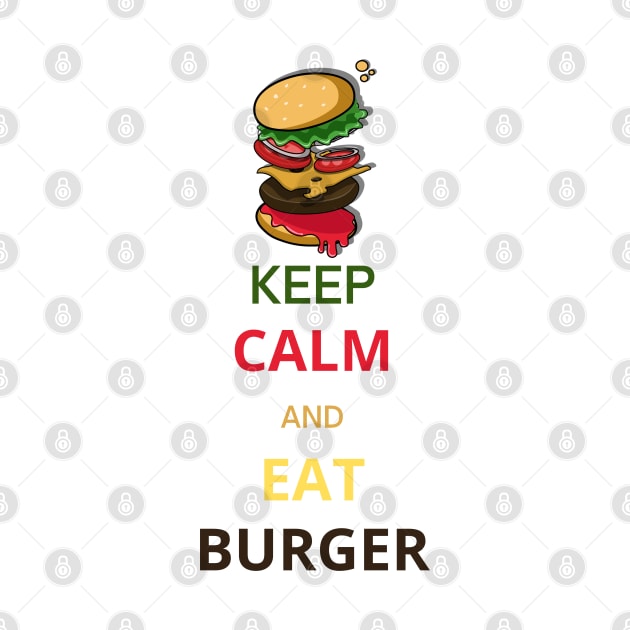 Keep Calm and Eat Burger by Lookify