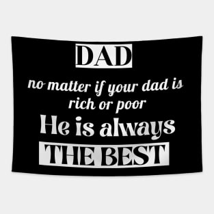 No Matter If Your Dad Is rich or Poor ,He Is Always The Best Tapestry