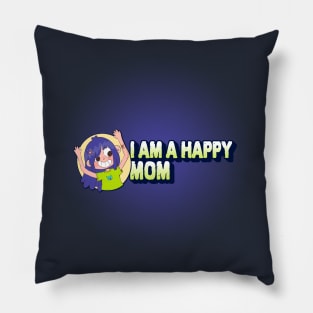 I Am Happy Mom Pillow