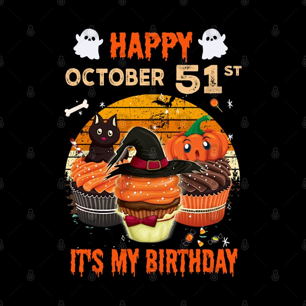 Happy October 51st It's My Birthday Shirt, Born On Halloween Birthday Cake Scary Ghosts Costume Witch Gift Women Men by Everything for your LOVE-Birthday