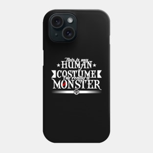 This is my human costume i'm really a monster-Halloweenshirt Phone Case