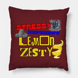 Stressy, Depressy, Lemon Zesty Pillow