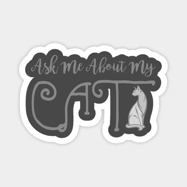 Ask Me About My Cat Funny Feline Lover Novelty product Magnet by nikkidawn74