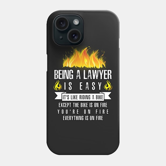 Being a Lawyer Is Easy (Everything Is On Fire) Phone Case by helloshirts