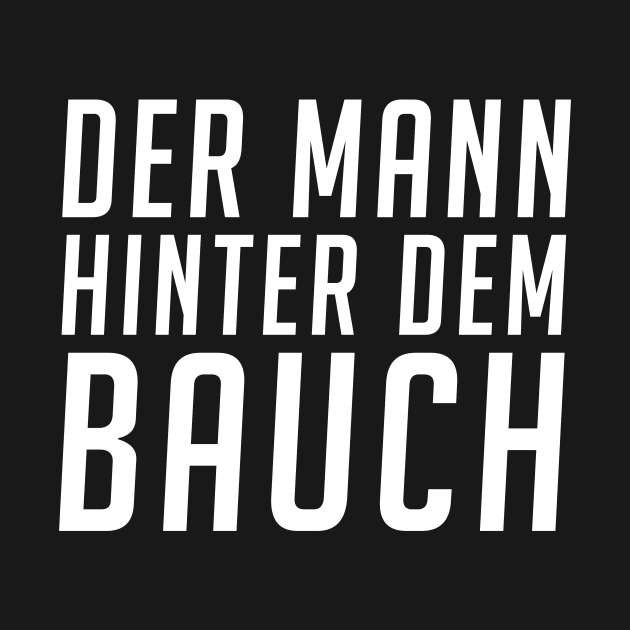 Der Mann hinter dem Bauch - Lustig & Humor by shirtadise