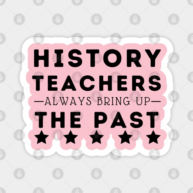 history teachers always bring up the past Magnet by natashawilona