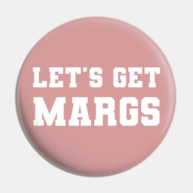 Let's Get Margs Pin by Craftee Designs