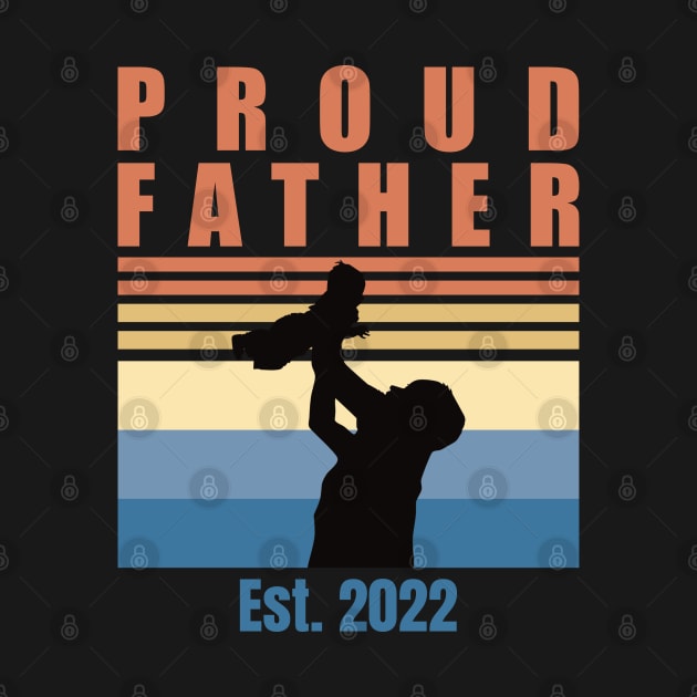 Proud Father Est 2022 | First Time Father | First Fathers Day by DPattonPD