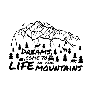 Dreams Come To LIFE In The Mountains - Camping Adventure Hiking Mountain Biking Wanderlust T-Shirt