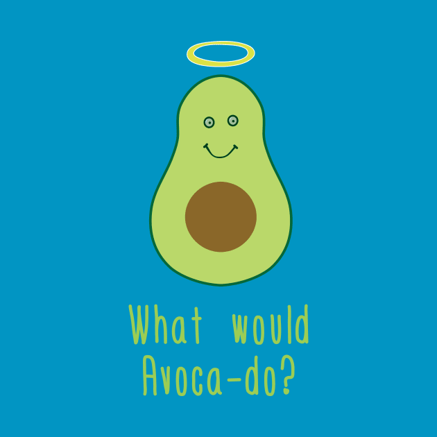 What Would Avacado? by EliseDesigns