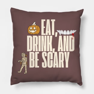 Eat Drink and Be Scary - Halloween Designs Pillow