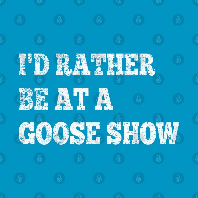 I'd Rather Be On Goose Tour by GypsyBluegrassDesigns