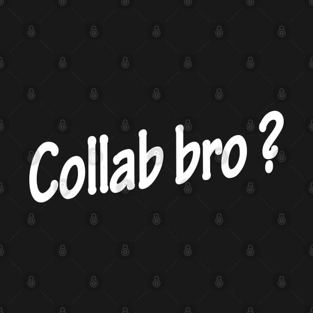 Collab bro ? - Music Production and Engineering by Cosmic Status