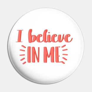 I believe in me Pin