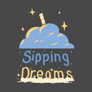 Sipping on Dreams T-Shirt