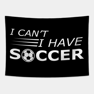 Soccer Player - I can't I have soccer Tapestry