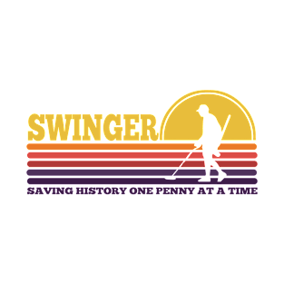 Swinger,Treasure Hunter, Relic Hunter, Dirt Fishing, Coin Whisperer, Metal Detecting, Saving History One Penny at a Time T-Shirt