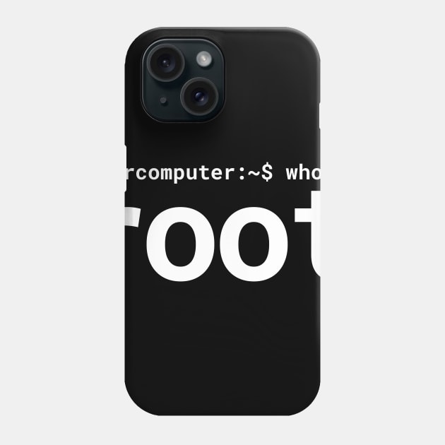 Your Computer Who Am I Root IT Admin Hacker Gift Phone Case by JeZeDe