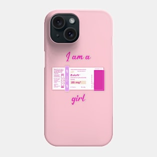 I'm a ZOLOFT girl Phone Case