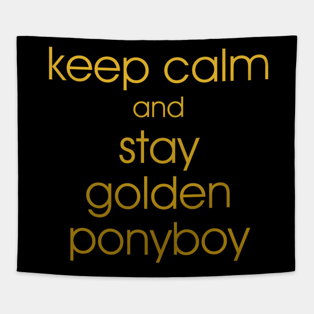 Keep Calm And Stay Golden Ponyboy T Shirt Keep Calm And Stay