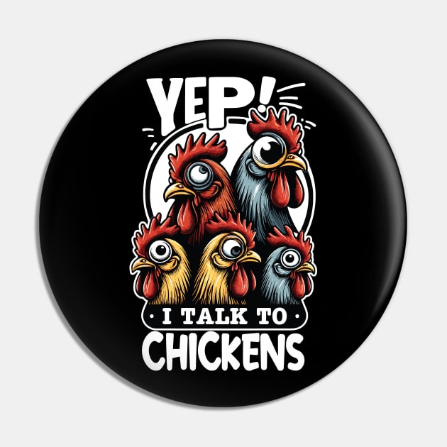 Funny Chicken Whisperer - Yep I Talk To Chickens Graphic Pin by Graphic Duster