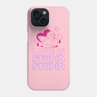 love is stupid stupid cupid Phone Case