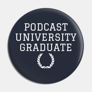 Podcast University Graduate Funny Shirt Pin