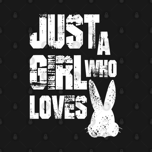 Just a Girl Who Loves Bunnies by Dbshirt