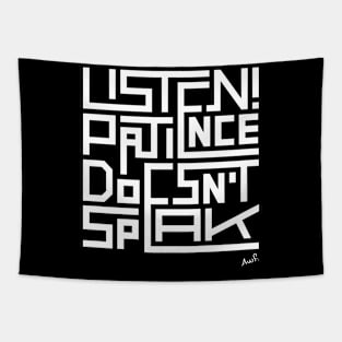 Listen! patience doesn't speak (white) Tapestry