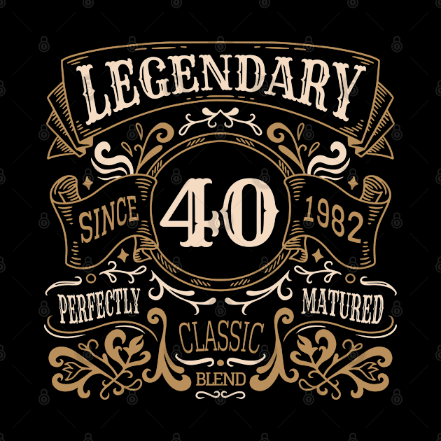 40 Years Old Legendary Since 1982 40th Birthday by tobzz