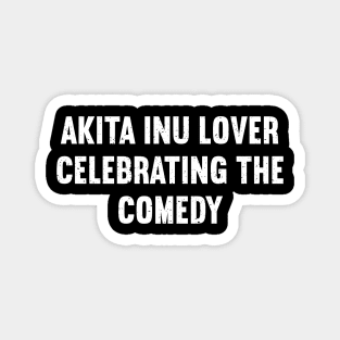 Akita Inu Lover Celebrating the Comedy Magnet