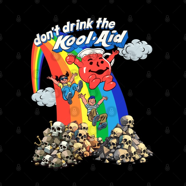 Don't Drink The Kool-Aid - Retro Psychedelic Design by DankFutura