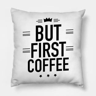 But first coffee Pillow