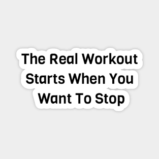 The Real Workout Starts When You Want To Stop Magnet