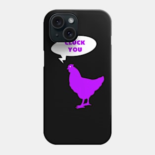 Chicken Cluck You Phone Case