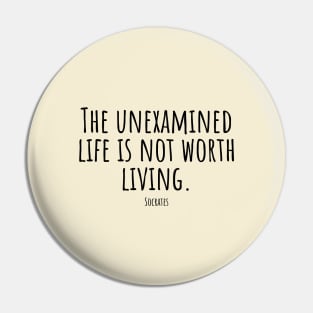 The-unexamined-life-is-not-worth-living.(Socrates) Pin