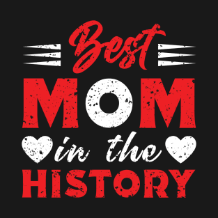 Best mom in the history T-Shirt