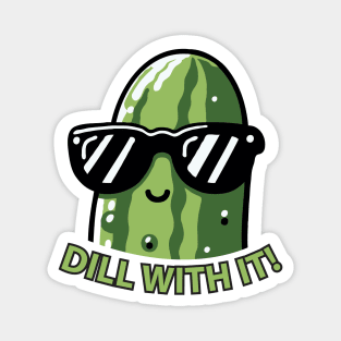 Dill With It Funny For Pickles Lover Magnet