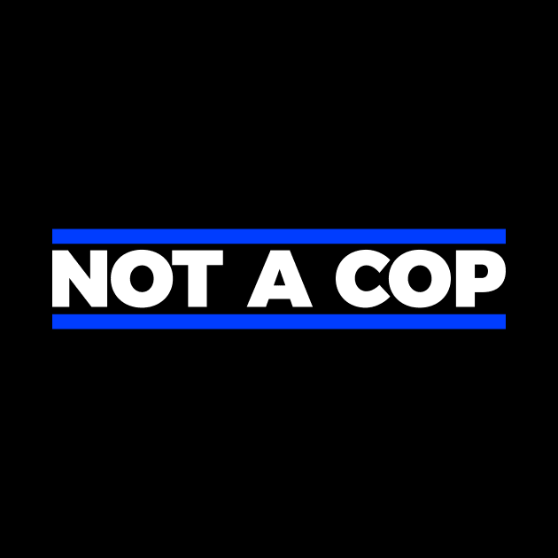 Not a cop silly t-shirt by RedYolk