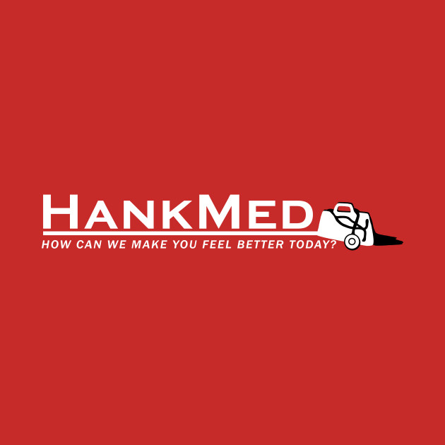 HankMed for Your Royal Pains Royal Pains TShirt TeePublic