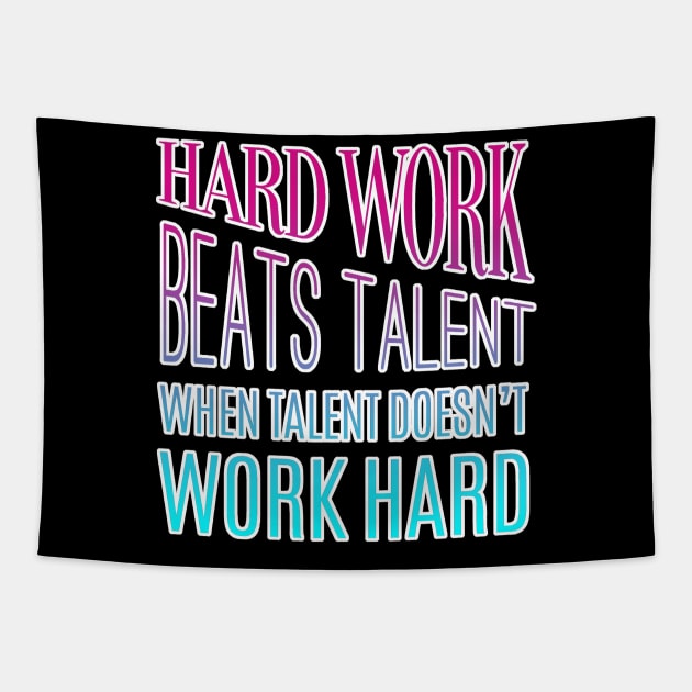 Hard Work Beats Talent Motivational Quote Tapestry by aaallsmiles