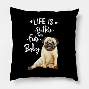 Pug, Life in better with fur baby Pillow