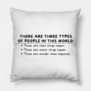 People Who Make Things Happen Pillow