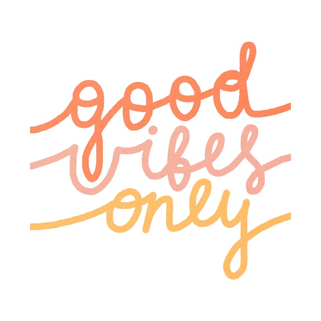 Good vibes only saying hand writing by JulyPrints